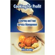 Cooking for Profit : Catering and Food Service Management by Bradley, Alice, 9781410106087