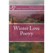Winter Love Poetry by Bentz, Barbara Ann, 9781519586087
