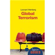 Global Terrorism A Beginner's Guide by Weinberg, Leonard, 9781851686087