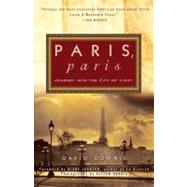 Paris, Paris Journey into the City of Light by Downie, David; Johnson, Diane; Harris, Alison, 9780307886088