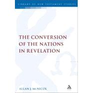 The Conversion of the Nations in Revelation by McNicol, Allan J., 9780567026088