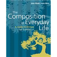 The Composition of Everyday Life, Concise (w/ MLA9E and APA7E Updates) by Mauk, John; Metz, John, 9781337556088