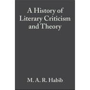 A History of Literary Criticism From Plato to the Present by Habib, M. A. R., 9781405176088