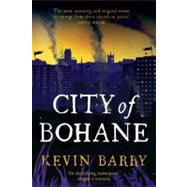 City of Bohane A Novel by Barry, Kevin, 9781555976088