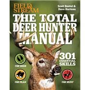 The Total Deer Hunter Manual (Field & Stream) 301 Hunting Skills You Need by Bestul, Scott; Hurteau, David, 9781616286088