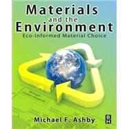 Materials and the Environment : Eco-Informed Material Choice by Ashby, Michael F., 9781856176088