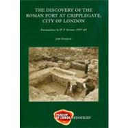The Discovery of the Roman Fort at Cripplegate, City of London: Based Upon the Records from Excavations by W. F. Grimes for the Roman and Mediaeval London Excavation Council  1947-68 by Shepherd, John; Allen, Patrick (CON); Betts, Ian (CON); Bird, Joanna (CON); Brigham, Trevor (CON), 9781907586088
