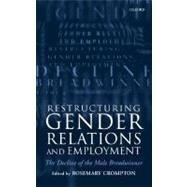 Restructuring Gender Relations and Employment The Decline of the Male Breadwinner by Crompton, Rosemary, 9780198296089