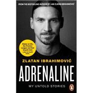 Adrenaline My Untold Stories by Ibrahimovic, Zlatan, 9780241996089