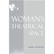 Woman's Theatrical Space by Hanna Scolnicov, 9780521616089
