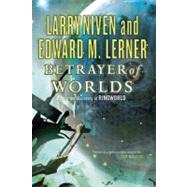Betrayer of Worlds by Niven, Larry; Lerner, Edward M., 9780765326089