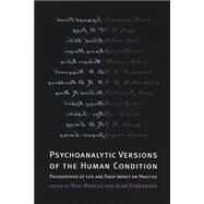 Psychoanalytic Versions of the Human Condition : Philosophies of Life and Their Impact on Practice by Marcus, Paul, 9780814756089