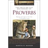 The Facts on File Dictionary of Proverbs by MANSER MARTIN H., 9780816046089
