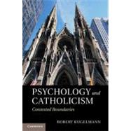 Psychology and Catholicism: Contested Boundaries by Kugelmann, Robert, 9781107006089