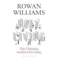 Holy Living by Williams, Rowan, 9781472946089