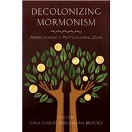 Decolonizing Mormonism by Colvin, Gina; Brooks, Joanna, 9781607816089