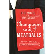 Champagne and Meatballs by Whyte, Bert; Hannant, Larry, 9781926836089