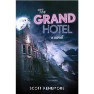The Grand Hotel by Kenemore, Scott, 9781940456089