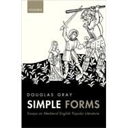 Simple Forms Essays on Medieval English Popular Literature by Gray, Douglas, 9780198706090