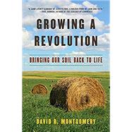 Growing a Revolution by Montgomery, David R., 9780393356090