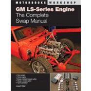 GM LS-Series Engines The Complete Swap Manual by Potak, Joseph, 9780760336090