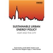 Sustainable Urban Energy Policy: Heat and the City by Hawkey; David, 9781138826090