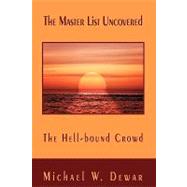 The Master List Uncovered: The Hell-bound Crowd by Dewar, Michael, 9781440156090