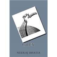 Grey by Bhatia, Neeraj, 9781495916090