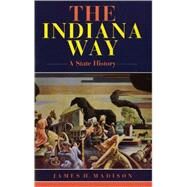 The Indiana Way: A State History by Madison, James H., 9780253206091
