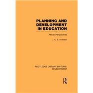 Planning and Development in Education: African Perspectives by Musaazi; J. C. S., 9780415596091