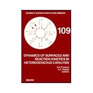Dynamics of Surfaces and Reaction Kinetics in Heterogeneous Catalysis : Proceedings of the International Symposium, Antwerp, Belgium, September 15-17, 1997 by Froment, Gilbert F.; Waugh, K. C., 9780444826091