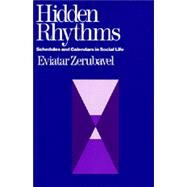 Hidden Rhythms: Schedules and Calendars in Social Life by Zerubavel, Eviatar, 9780520056091