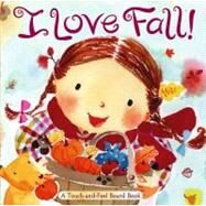 I Love Fall! A Touch-and-Feel Board Book by Inches, Alison; Nakata, Hiroe, 9781416936091