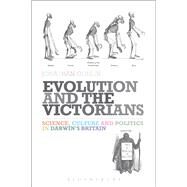 Evolution and the Victorians Science, Culture and Politics in Darwin's Britain by Conlin, Jonathan, 9781441136091