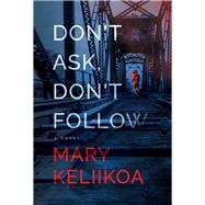 Don't Ask, Don't Follow by Keliikoa, Mary, 9781608096091