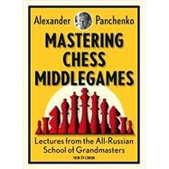 Mastering Chess Middlegames Lectures from the All-Russian School of Grandmasters by Panchenko, Alexander, 9789056916091