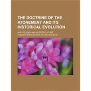 The Doctrine of the Atonement and Its Historical Evolution by Sabatier, Auguste; Leuliette, Victor, 9780217346092