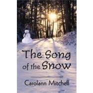 The Song of the Snow by Mitchell, Carolann, 9780595466092