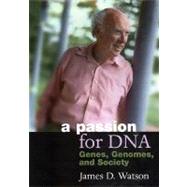 A Passion for DNA: Genes, Genomes, and Society by Watson, James D., 9780879696092