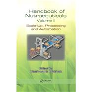 Handbook of Nutraceuticals Volume II: Scale-Up, Processing and Automation by Pathak; Yashwant, 9781138116092