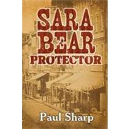 Sara Bear Protector by Sharp, Paul; Schneider, Alan, 9781463696092