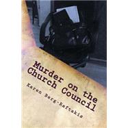 Murder on the Church Council by Berg-raftakis, Karen, 9781497356092