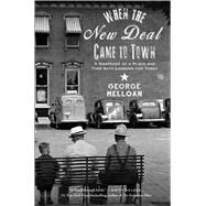 When the New Deal Came to Town A Snapshot of a Place and Time with Lessons for Today by Melloan, George, 9781501136092