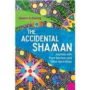 The Accidental Shaman by Charing, Howard G., 9781620556092