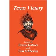 Texas Victory by Holmes, Denzel; Schliesing, Tom, 9781932196092