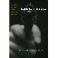 Language of the Gun by Harcourt, Bernard E., 9780226316093