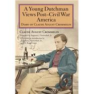 A Young Dutchman Views Post-Civil War America by Crommelin, Claude August; Veenendaal, Augustus J., Jr.; Grant, H. Roger, 9780253356093