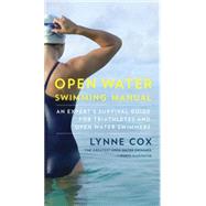 Open Water Swimming Manual An Expert's Survival Guide for Triathletes and Open Water Swimmers by COX, LYNNE, 9780345806093