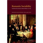 Romantic Sociability: Social Networks and Literary Culture in Britain, 1770–1840 by Edited by Gillian Russell , Clara Tuite, 9780521026093