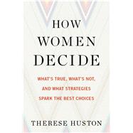 How Women Decide by Huston, Therese, 9780544416093